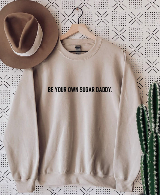 Be Your Own Sugar Daddy Sweatshirt (Sand)